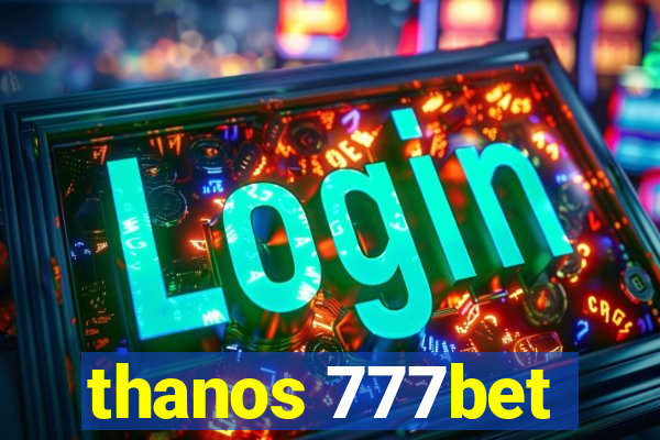 thanos 777bet