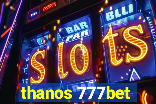 thanos 777bet