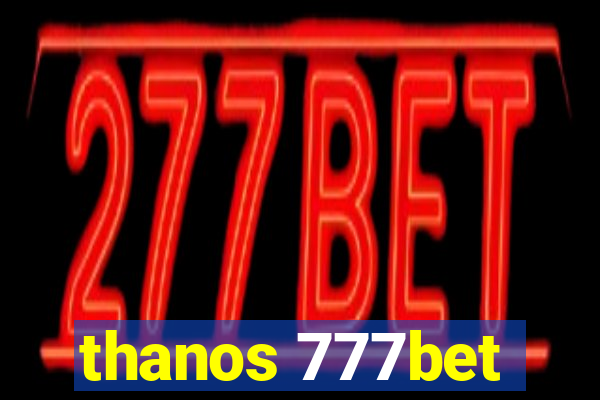 thanos 777bet