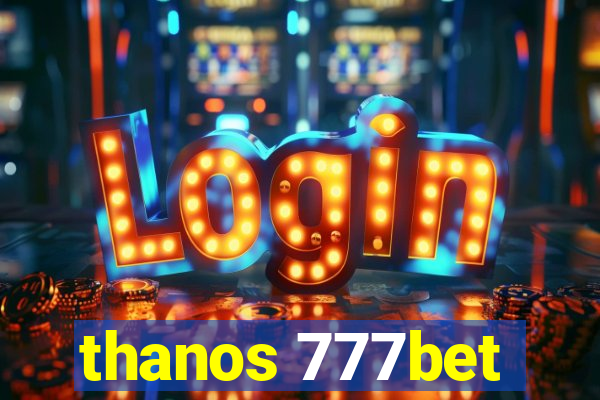 thanos 777bet