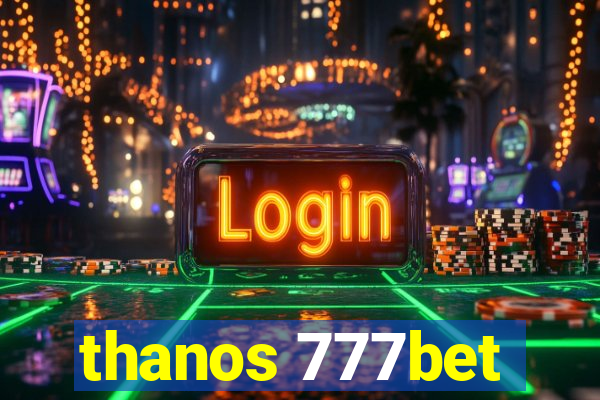 thanos 777bet