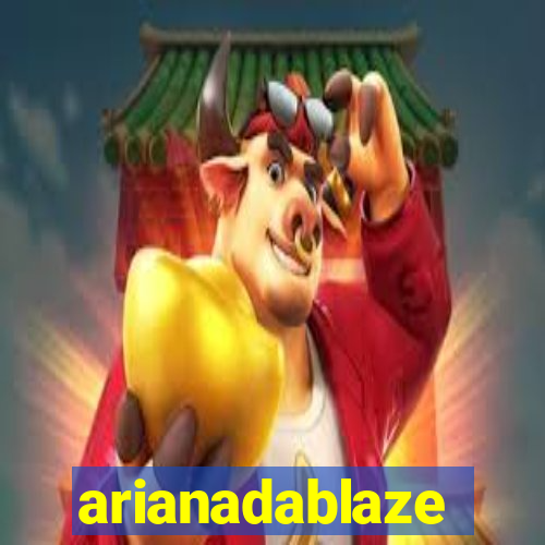 arianadablaze