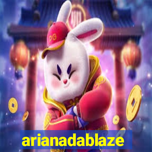 arianadablaze