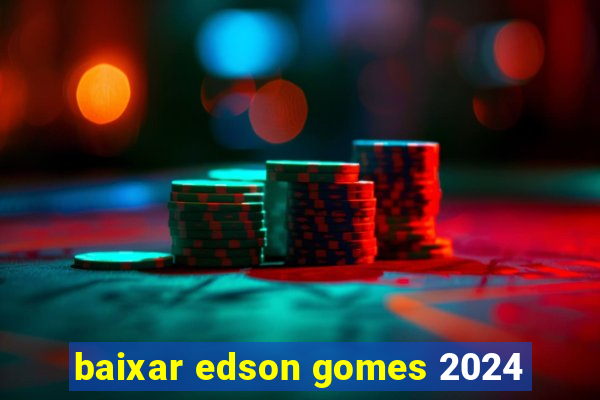 baixar edson gomes 2024