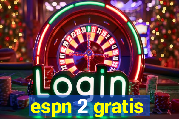 espn 2 gratis