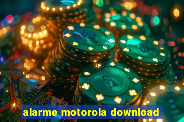 alarme motorola download