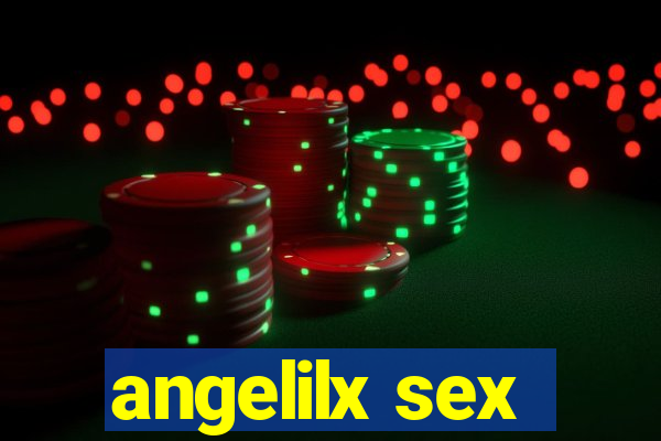 angelilx sex