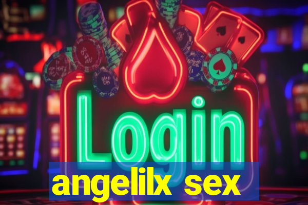 angelilx sex