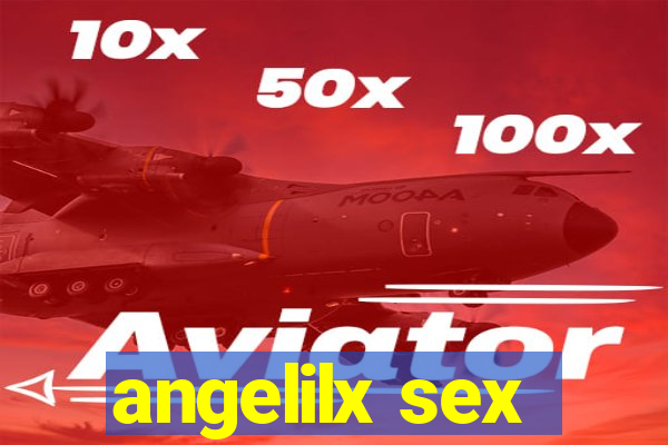 angelilx sex