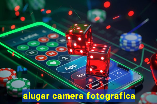 alugar camera fotografica