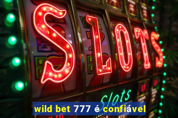 wild bet 777 é confiável