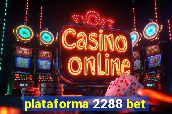 plataforma 2288 bet