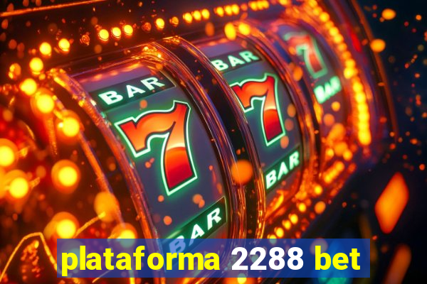 plataforma 2288 bet