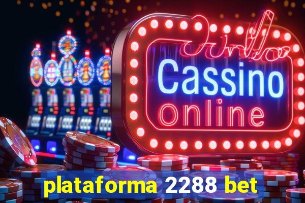 plataforma 2288 bet