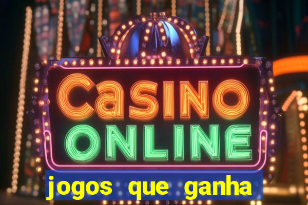 jogos que ganha dinheiro de verdade sem depositar