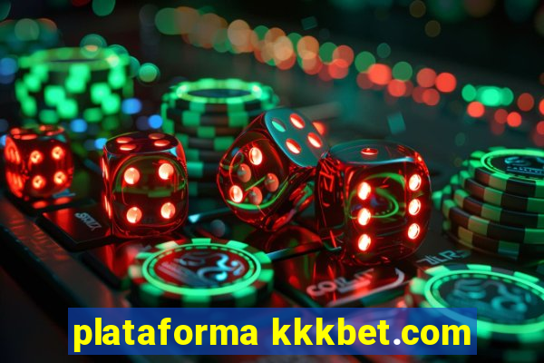 plataforma kkkbet.com