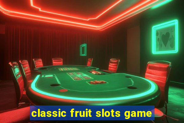 classic fruit slots game