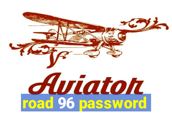 road 96 password