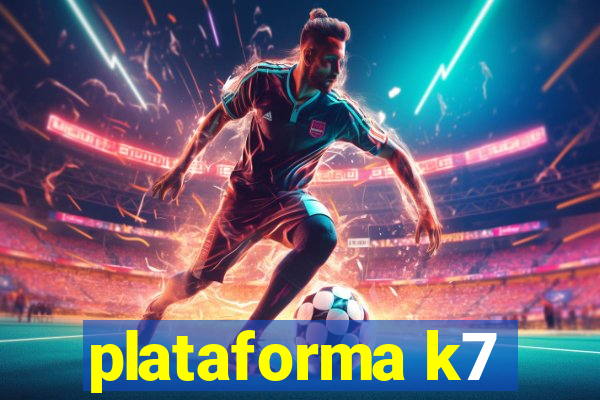 plataforma k7