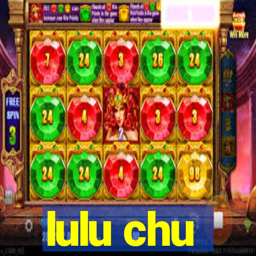 lulu chu