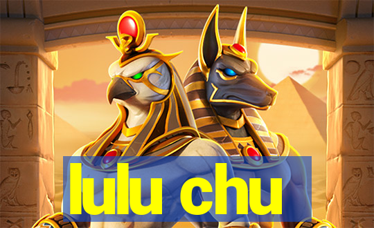 lulu chu