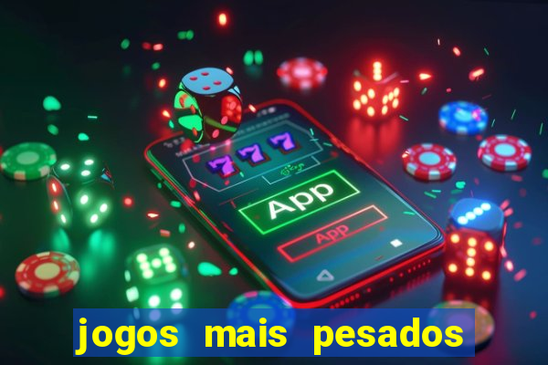 jogos mais pesados android 2024