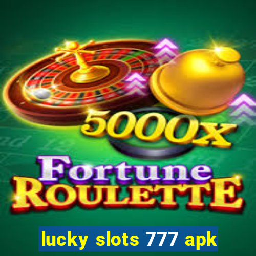 lucky slots 777 apk