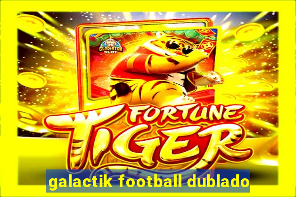 galactik football dublado