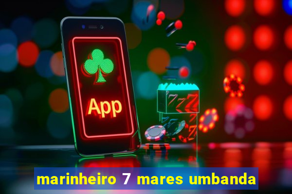 marinheiro 7 mares umbanda