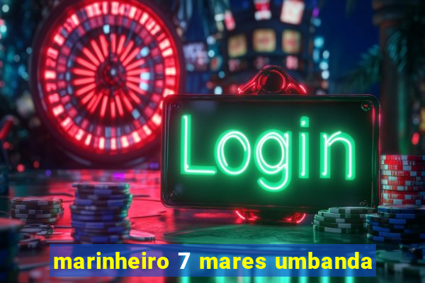 marinheiro 7 mares umbanda