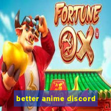 better anime discord