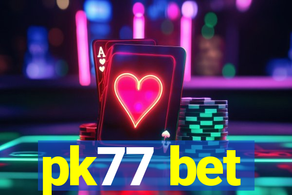 pk77 bet