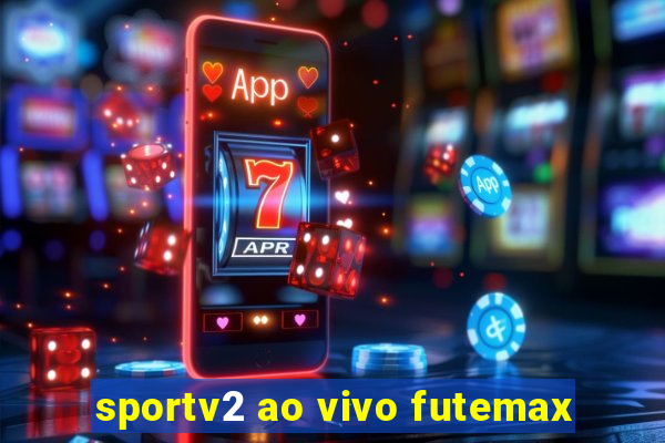 sportv2 ao vivo futemax