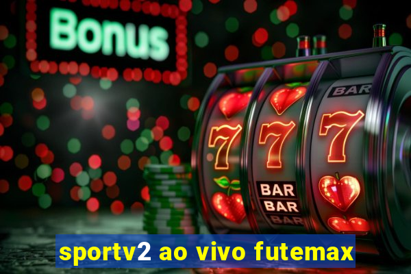 sportv2 ao vivo futemax