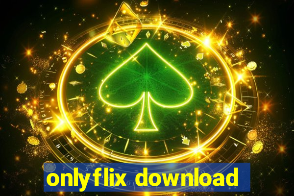 onlyflix download