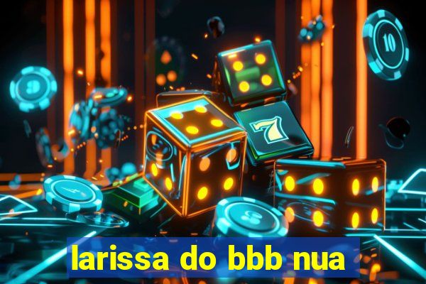 larissa do bbb nua