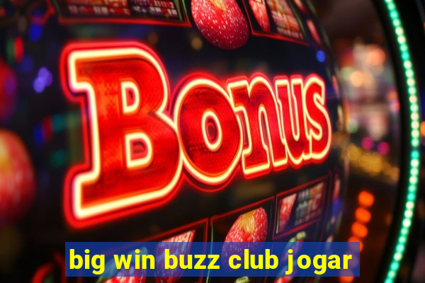 big win buzz club jogar