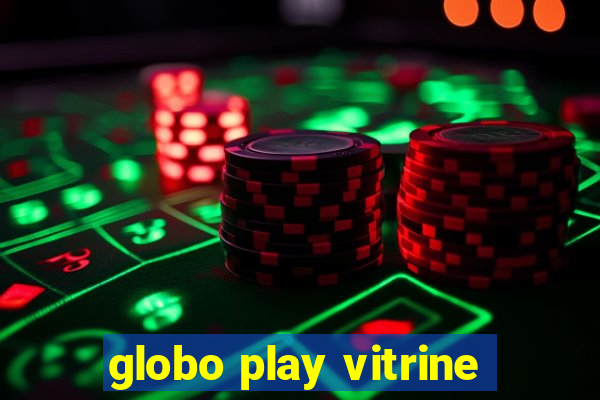 globo play vitrine