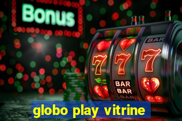 globo play vitrine