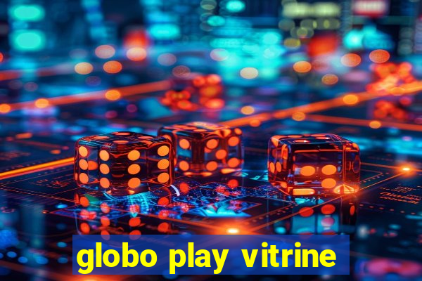 globo play vitrine