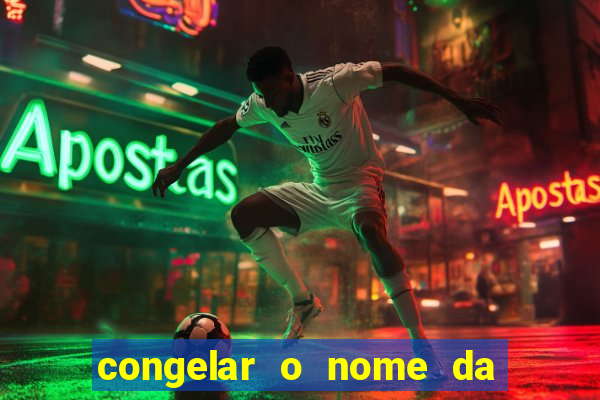 congelar o nome da pessoa no congelador