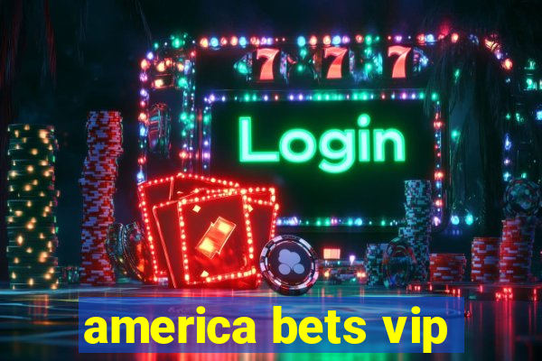 america bets vip