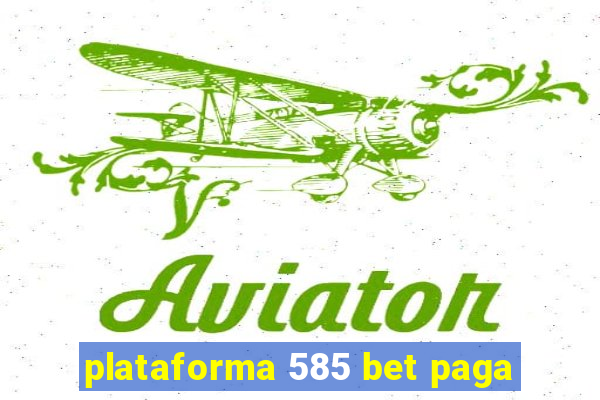 plataforma 585 bet paga