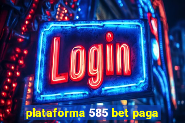 plataforma 585 bet paga