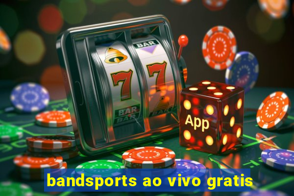 bandsports ao vivo gratis