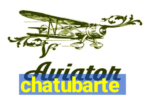 chatubarte