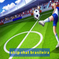 strip chat brasileira