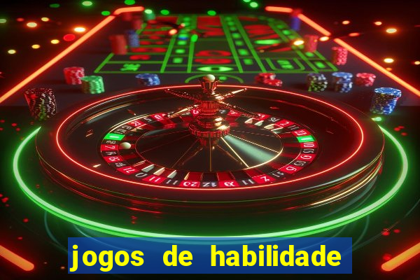 jogos de habilidade para ganhar dinheiro