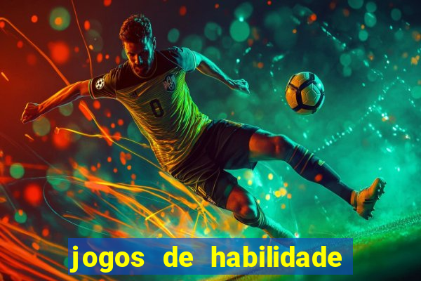 jogos de habilidade para ganhar dinheiro