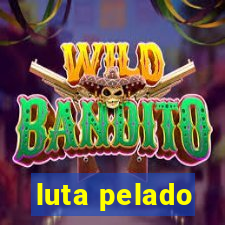 luta pelado